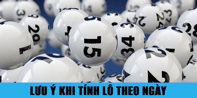 Cách Tính Lô Theo Ngày Ăn Đậm Được Chuyên Gia Tiết Lộ 3 Jun88king Com - Trang Chủ Jun88.com #1 Việt Nam Các lưu ý cần nhớ đảm bảo tính lô theo ngày trúng lớn