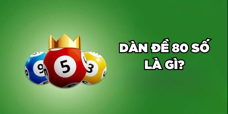 Cách Lập Dàn Đề 80 Số Đánh Quanh Năm Hiệu Quả Liên Tục 1 Jun88king Com - Trang Chủ Jun88.com #1 Việt Nam Dàn đề 80 số là gì?