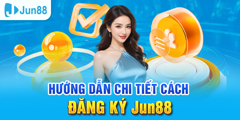 Đăng Ký Jun88 - Tham Gia Ngay Nhận Thưởng Nóng Liền Tay 1 Jun88king Com - Trang Chủ Jun88.com #1 Việt Nam Đăng ký Jun88 đơn giản cho người dùng PC