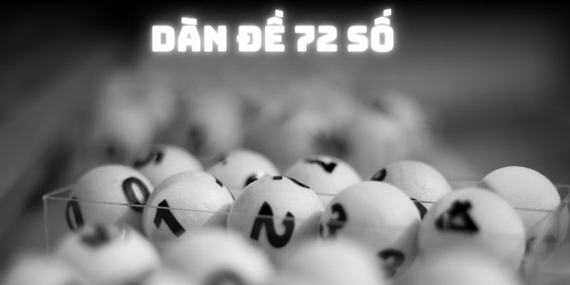 Dàn Đề 72 Số - Bộ Lô Bất Bại Sử Dụng Khi Cược Hàng Ngày 1 Jun88king Com - Trang Chủ Jun88.com #1 Việt Nam Đôi nét về dàn đề 72 số