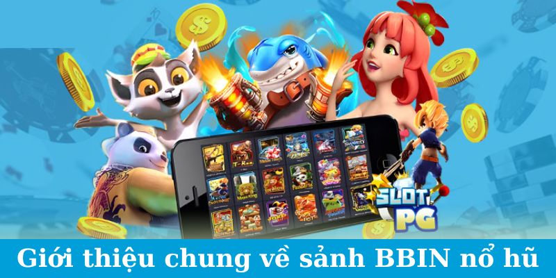 BBIN Nổ Hũ - Bão Tài Lộc Đến, Sẵn Sàng Đón Nhận 2024 1 Jun88king Com - Trang Chủ Jun88.com #1 Việt Nam Giới thiệu chung về sảnh BBIN nổ hũ