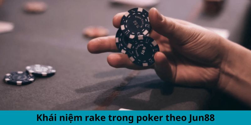 Rake Là Gì Trong Poker? Giải Thích Chi Tiết Cho Newbie 1 Jun88king Com - Trang Chủ Jun88.com #1 Việt Nam Khái niệm rake trong Poker theo Jun88