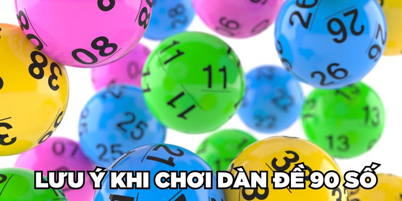 Dàn Đề 90 Số Là Gì? Cách Tạo Dàn 90 Số Đề Bất Bại 2024 3 Jun88king Com - Trang Chủ Jun88.com #1 Việt Nam Luu ý khi chơi dàn đề 90 số