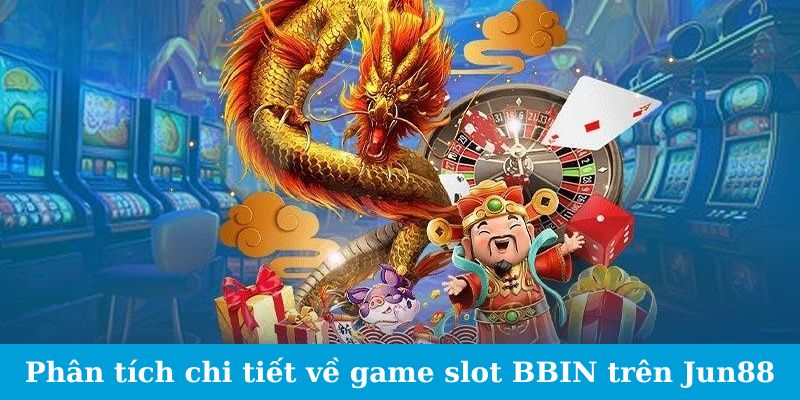 BBIN Nổ Hũ - Bão Tài Lộc Đến, Sẵn Sàng Đón Nhận 2024 3 Jun88king Com - Trang Chủ Jun88.com #1 Việt Nam Phân tích chi tiết về game slot BBIN trên Jun88