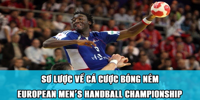 Cá Cược Bóng Ném European Men’s Handball Championship Thú Vị 1 Jun88king Com - Trang Chủ Jun88.com #1 Việt Nam Đôi nét về cá cược bóng ném European Men’s Handball Championship