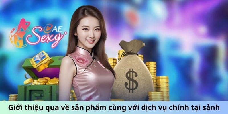 Sảnh AE Sexy - Phong Cách Chơi Mới, Hấp Dẫn Khó Cưỡng 2 Jun88king Com - Trang Chủ Jun88.com #1 Việt Nam Giới thiệu qua về sản phẩm cùng với dịch vụ chính tại sảnh