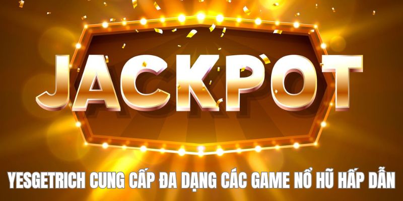 Sảnh YesGetRich - Điểm Đến Cho Những Tín Đồ Game Nổ Hũ 3 Jun88king Com - Trang Chủ Jun88.com #1 Việt Nam Hãy tham gia các trò chơi tại YesGetRich để tận hưởng giây phút giải trí thú vị